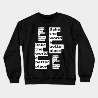 Apron: bake this world a better place Crewneck Sweatshirt